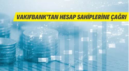 Vakıfbank'tan Hesap Sahiplerine Çağrı