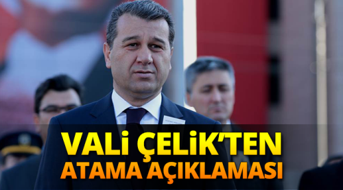 Vali Azmi Çelik'ten atama açıklaması