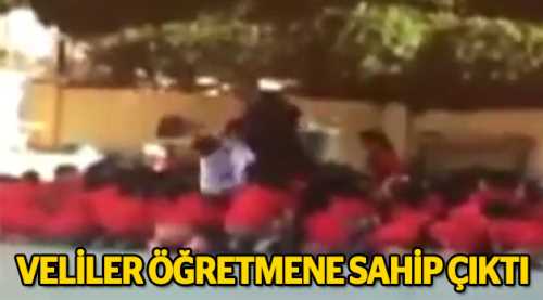 Veliler o öğretmene sahip çıktı!