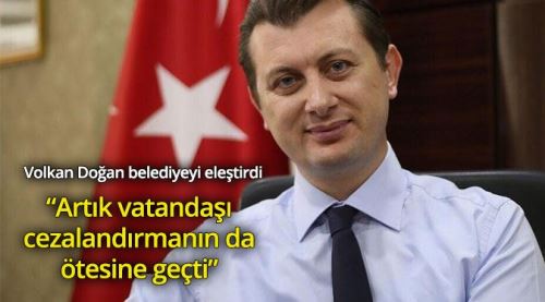 Volkan Doğan'dan belediyeye eleştiri