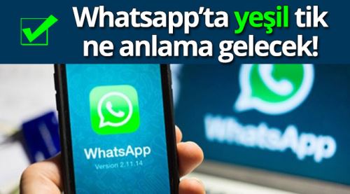 Whatsapp'a yeşil tik ne anlama gelecek!
