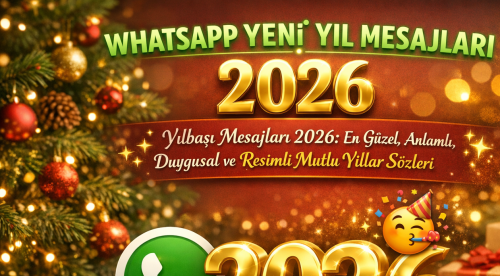 Whatsapp Yılbaşı Mesajları 2026: En Güzel, Anlamlı, Duygusal, Etkileyici, Kısa, Uzun ve Resimli Mutlu Yıllar Kutlama Sözleri