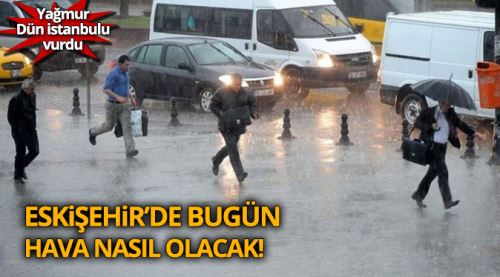 Yağmur bugün Eskişehir'e geliyor