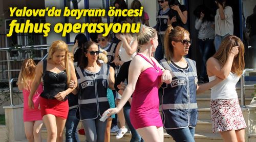 Yalova'da bayram öncesi fuhuş operasyonu
