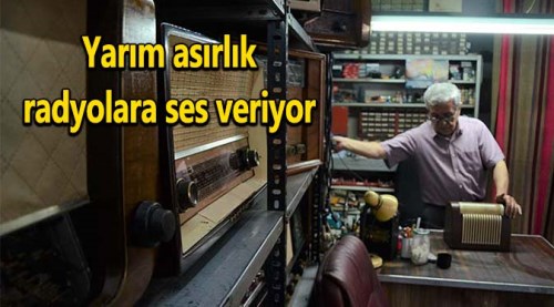 Yarım asırlık radyolara ses veriyor