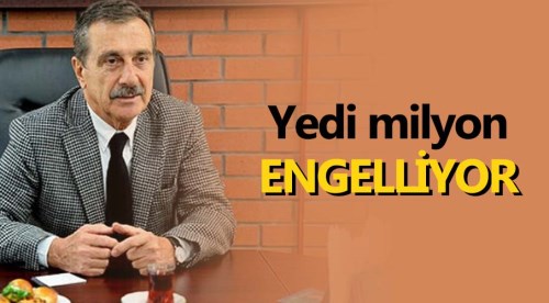 Yedi milyon engelliyor