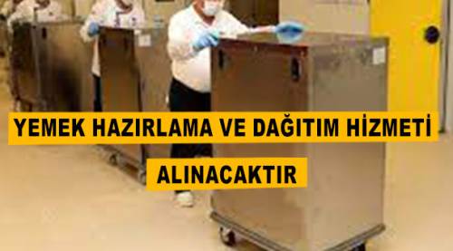 Yemek hazırlama ve dağıtım hizmeti alınacaktır