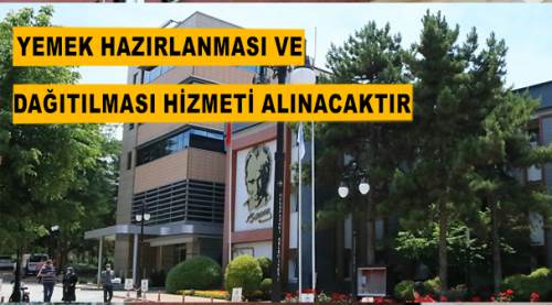 Yemek hazırlanması ve dağıtılması hizmeti alınacaktır