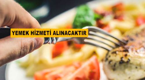 Yemek hizmeti alınacaktır...