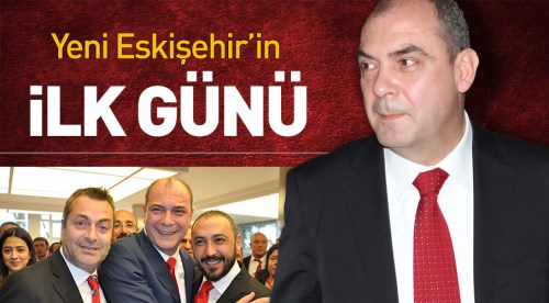 Yeni Eskişehir’in ilk günü