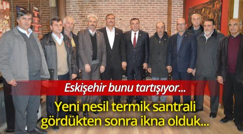 Yeni nesil santrali görünce ikna olduk!