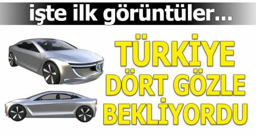 Yerli otomobilde flaş gelişme! Ortaya çıktı...