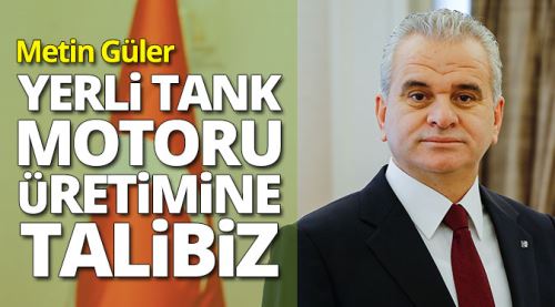 Yerli tank motoru üretimine talibiz