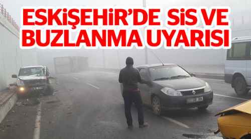 Yetkililerden sis ve buzlanma uyarısı
