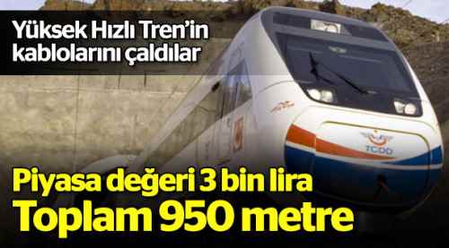 YHT'nin de kablolarını çaldılar!