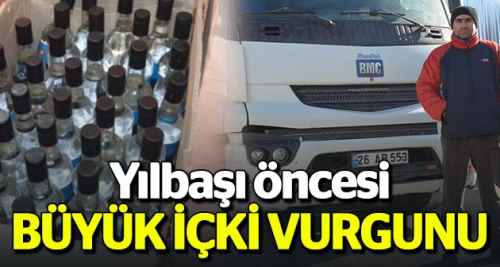 Yılbaşı öncesi büyük içki vurgunu