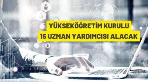 YÖK 15 Uzman Yardımcısı alacak