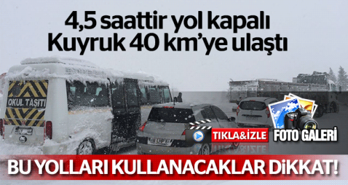 Yola çıkacaklar dikkat! Araç konvoyu 40 km oldu