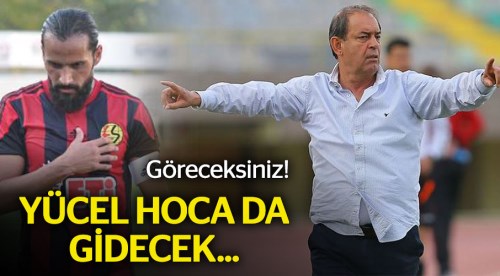 Yücel Hoca da gidecek...
