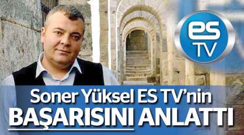 Yüksel ES TV'nin başarısını anlattı