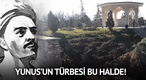 Yunus'un Eskişehir'deki türbesi bu halde!