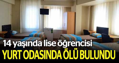 Yurttaki odasında ölü bulundu!