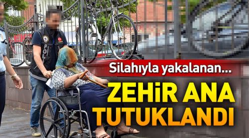 Zehir ana tutuklandı!