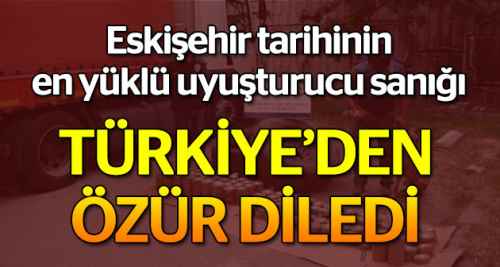 Zehir taciri Türkiye'den özür diledi