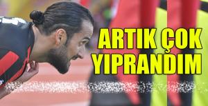 Zengin: Çok yıprandım