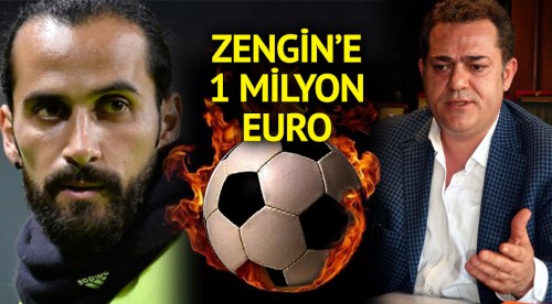 Zengin'e 1 milyon Euro