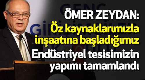 Zeydan: Tesisimiz tamamlandı