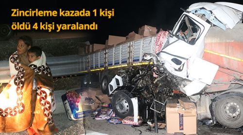 Zincirleme kazada 1 kişi öldü 4 kişi yaralandı