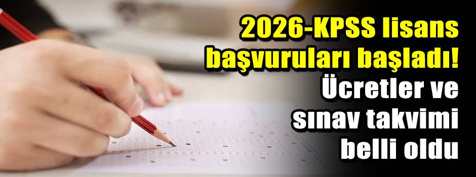 2026-KPSS lisans başvuruları başladı! Ücretler ve sınav takvimi belli oldu