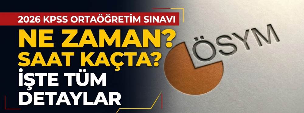 2026 KPSS Ortaöğretim sınavı ne zaman, saat kaçta? İşte tüm detaylar