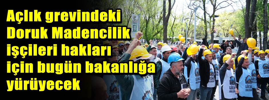 Açlık grevindeki Doruk Madencilik işçileri ha…