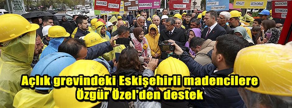 Açlık grevindeki Eskişehirli madencilere Özgü…