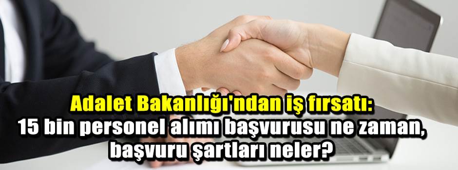 Adalet Bakanlığı'ndan iş fırsatı: 15 bin pers…