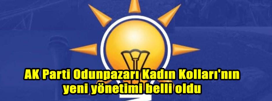 AK Parti Odunpazarı Kadın Kolları'nın yeni yönetimi belli oldu