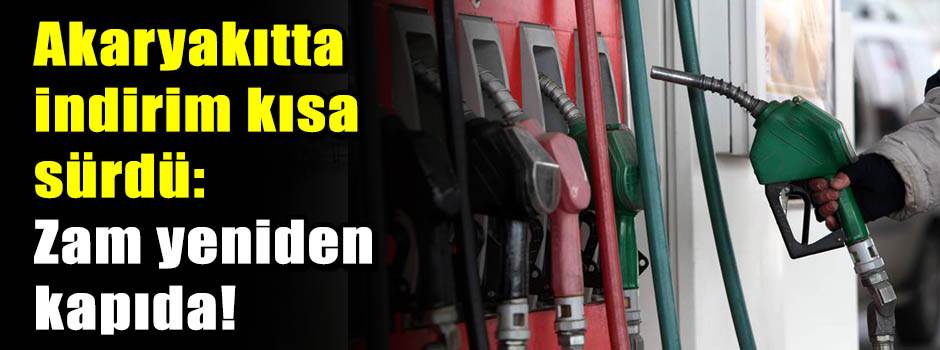 Akaryakıtta indirim kısa sürdü: Zam yeniden k…