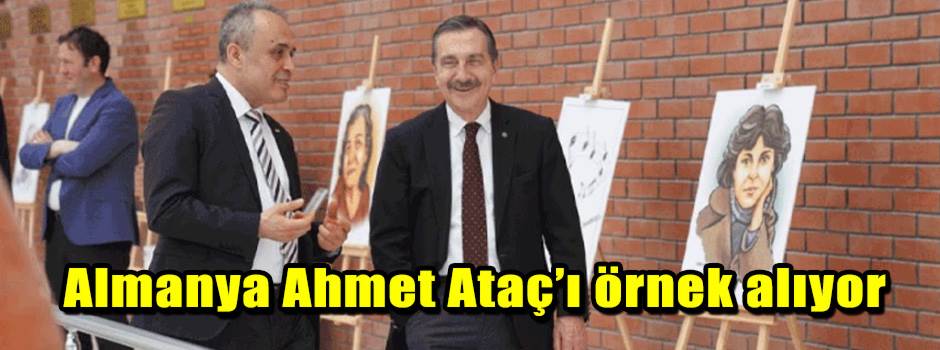 Almanya Ahmet Ataç’ı örnek alıyor