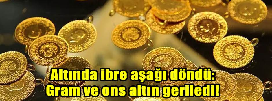 Altında ibre aşağı döndü: Gram ve ons altın g…