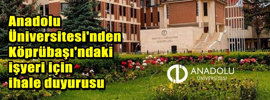 Anadolu Üniversitesi'nden Köprübaşı'ndaki işy…