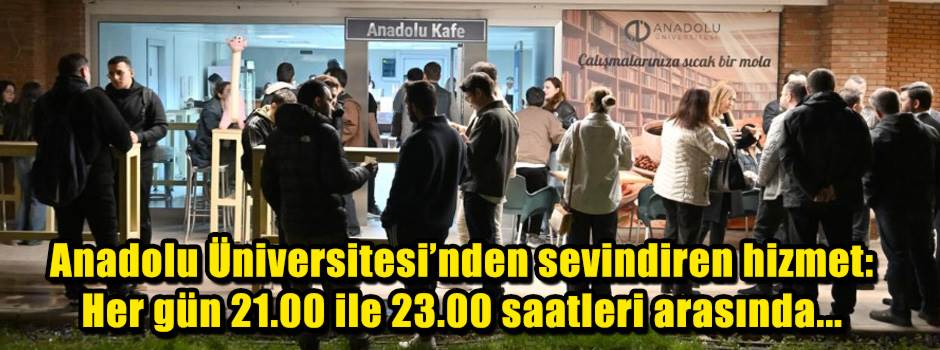 Anadolu Üniversitesi’nden sevindiren hizmet: …