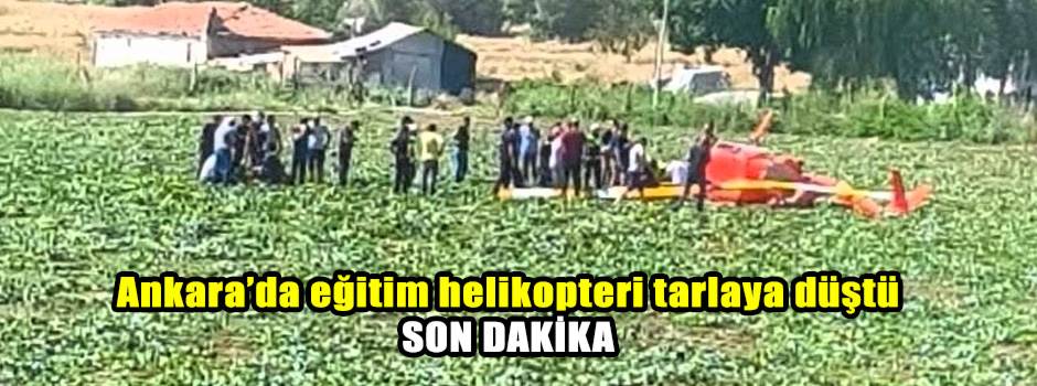 Ankara’da eğitim helikopteri tarlaya düştü: S…