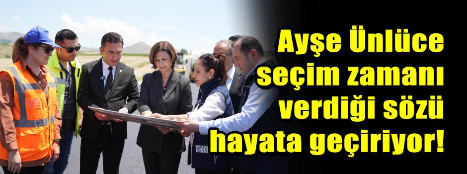 Ayşe Ünlüce seçim zamanı verdiği sözü hayata …