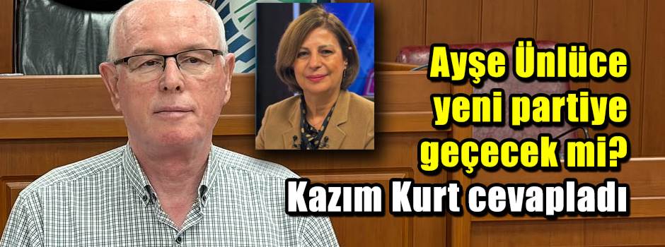 Ayşe Ünlüce yeni partiye geçecek mi? Kazım Kurt cevapladı