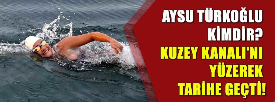 Aysu Türkoğlu kimdir? Kuzey Kanalı'nı yüzerek…
