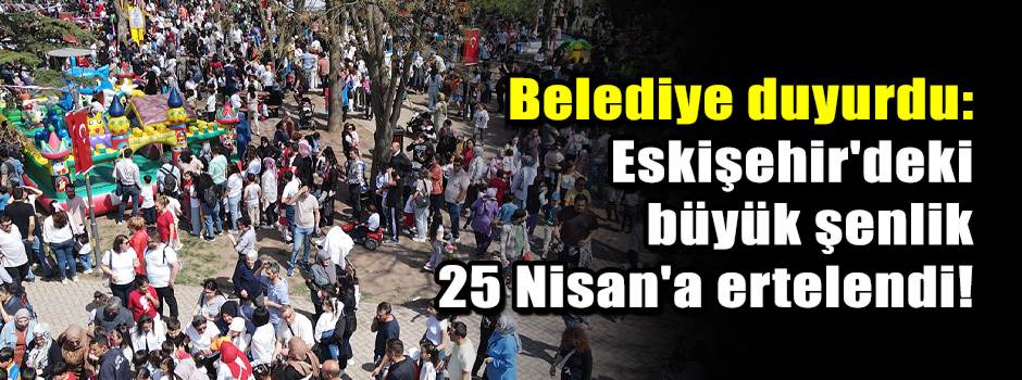 Belediye duyurdu: Eskişehir'deki büyük şenlik…