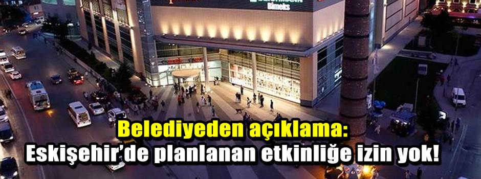 Belediyeden açıklama: Eskişehir’de planlanan …