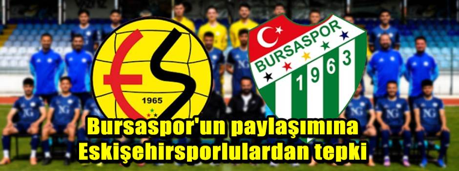 Bursaspor'un paylaşımına Eskişehirsporlularda…